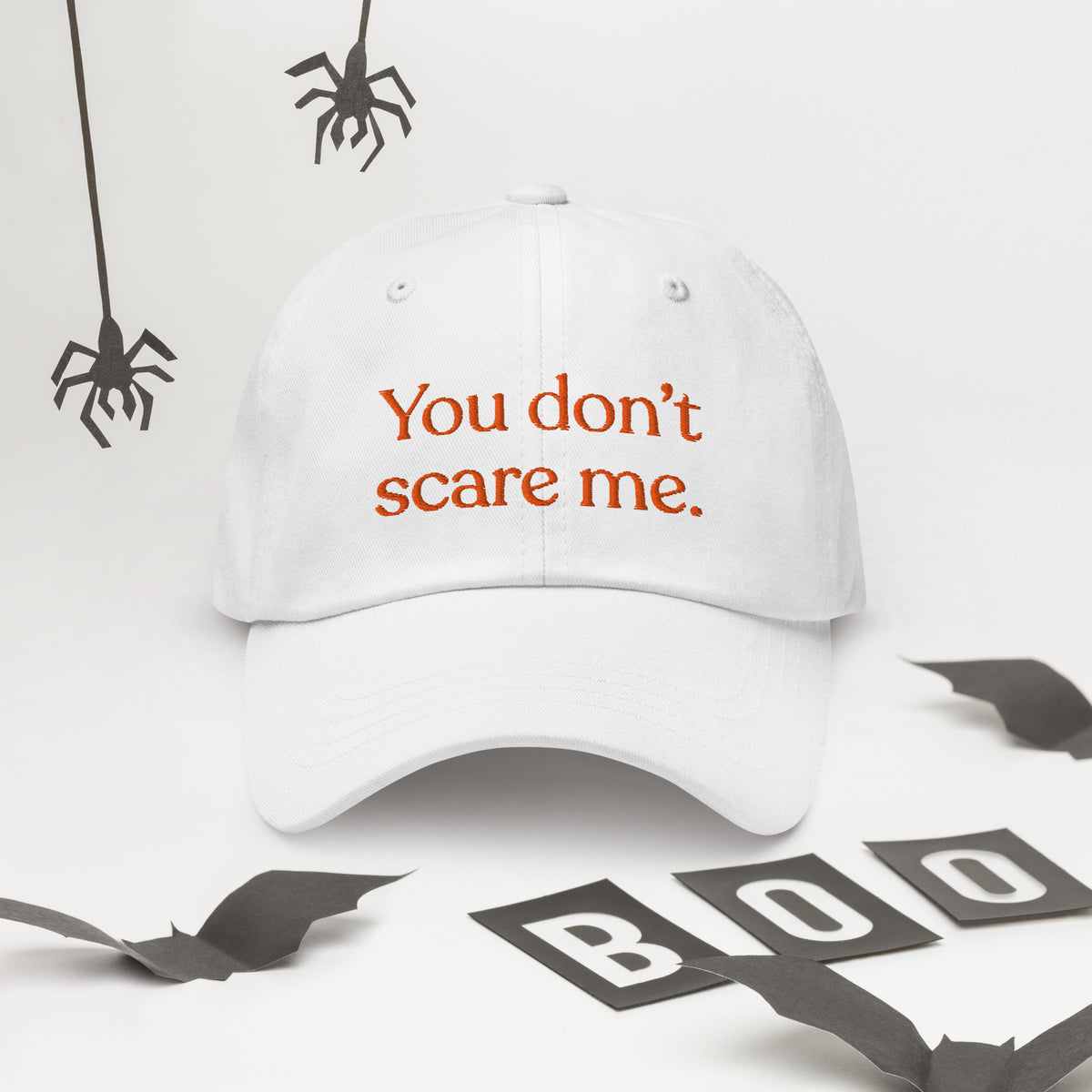 You Don't Scare Me Baseball Cap