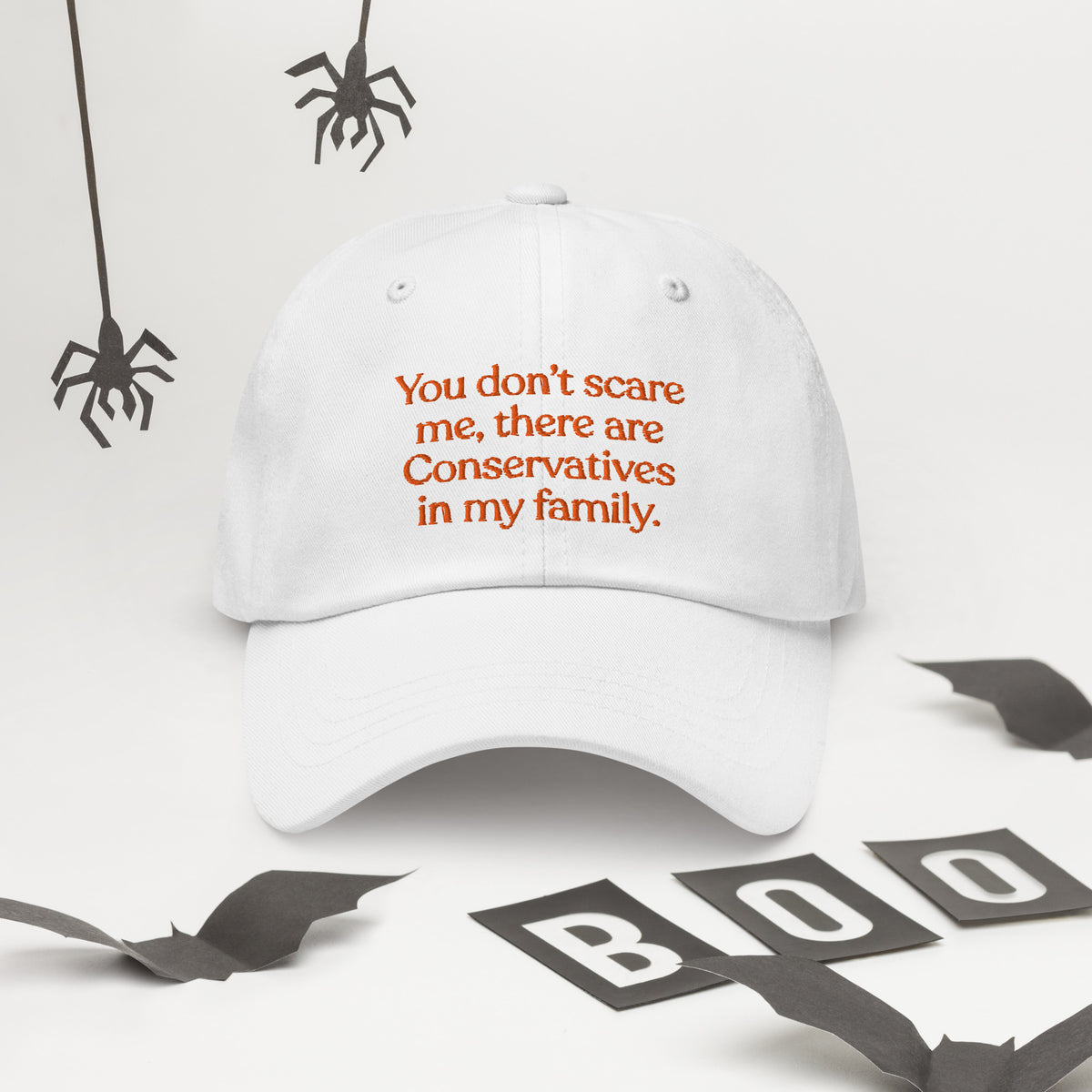 You Don’t Scare Me, There Are Conservatives in My Family Baseball Cap