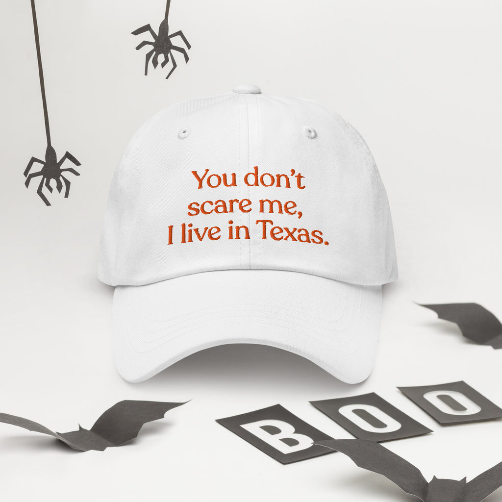 You Don’t Scare Me, I Live in Texas Baseball Cap