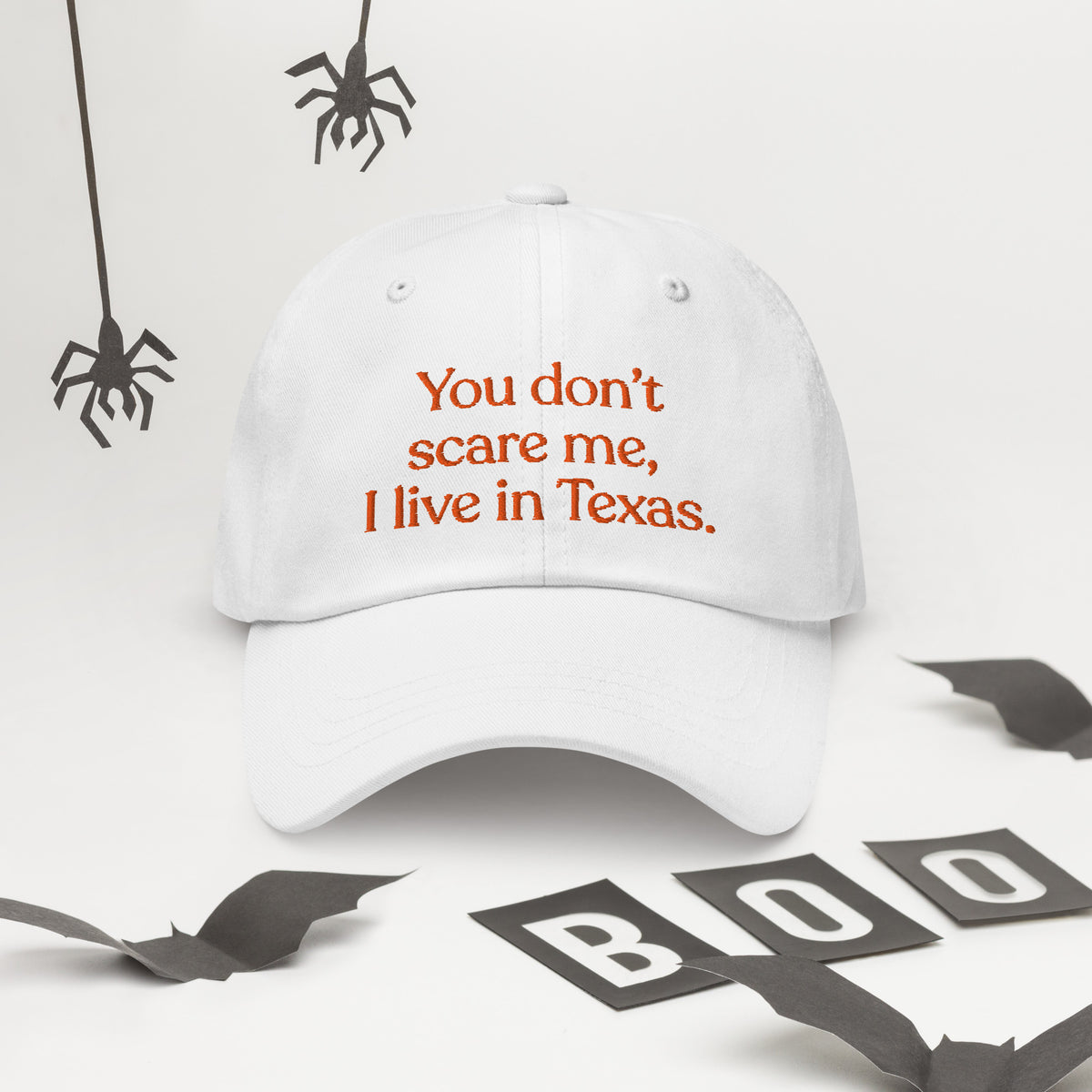 You Don’t Scare Me, I Live in Texas Baseball Cap