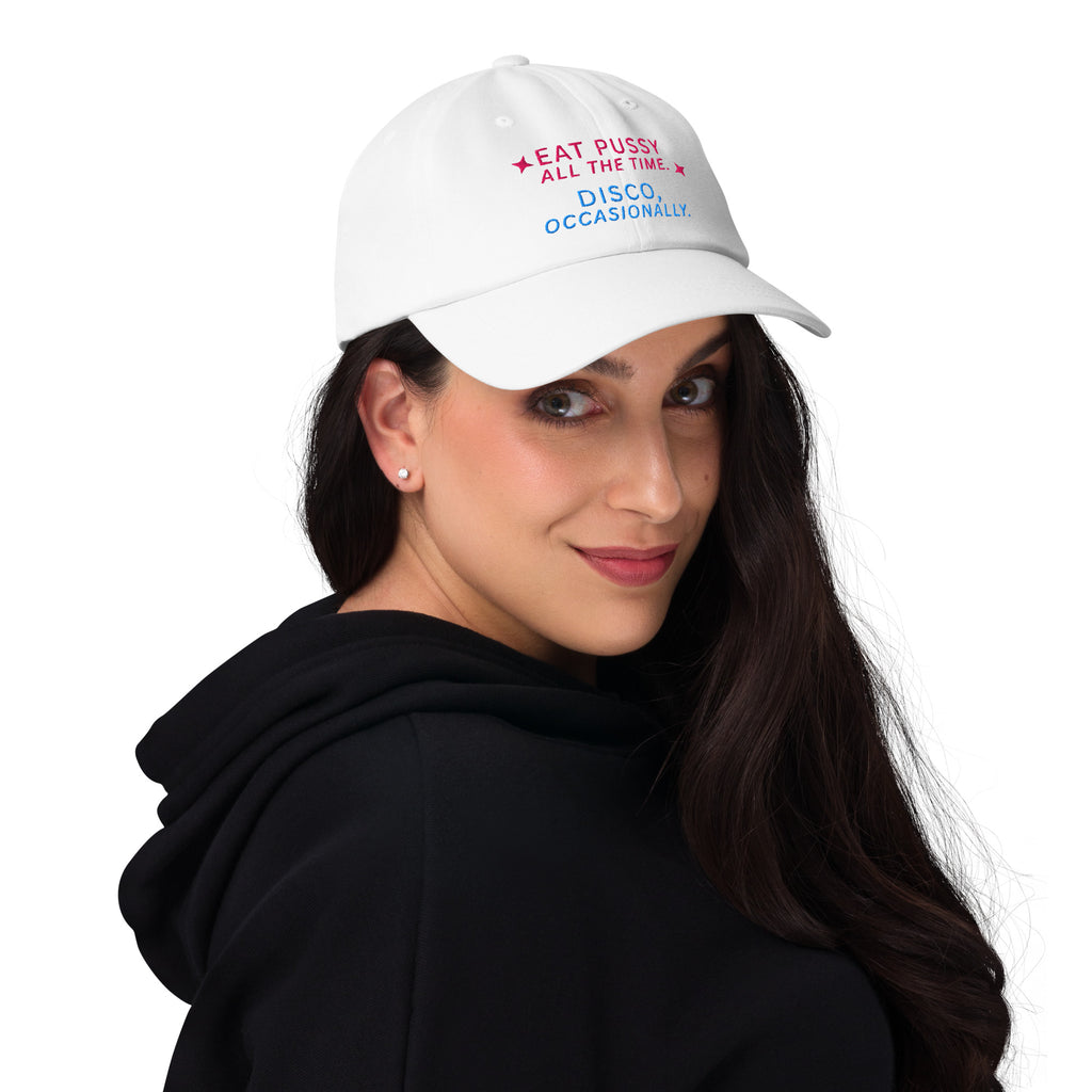 Eat Pussy All The Time. Disco, Occasionally Baseball Cap
