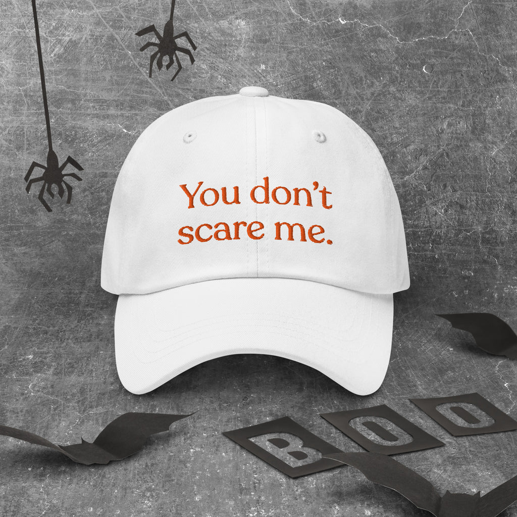 You Don't Scare Me Baseball Cap