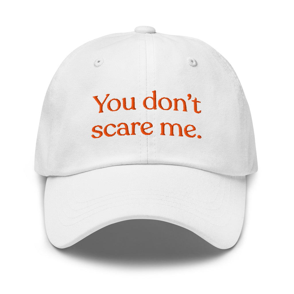 You Don't Scare Me Baseball Cap