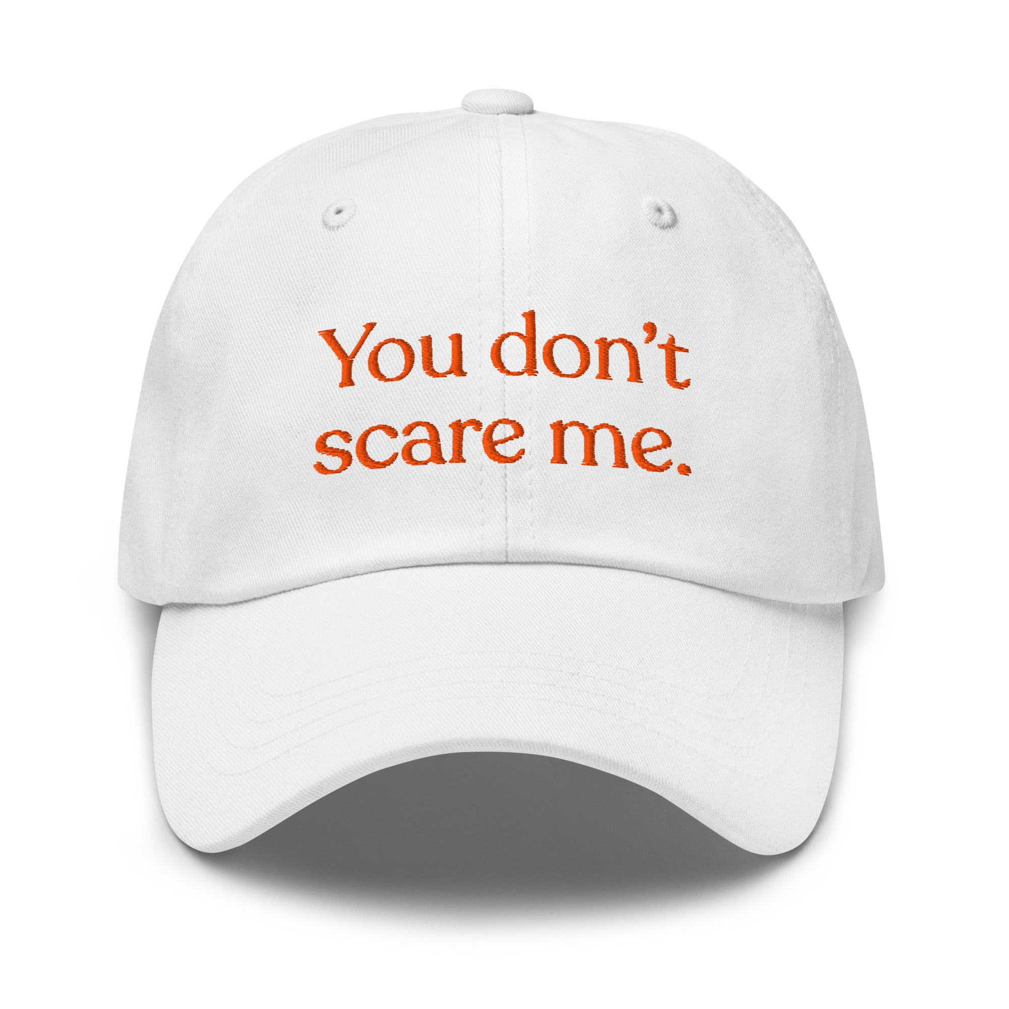 You Don't Scare Me Baseball Cap