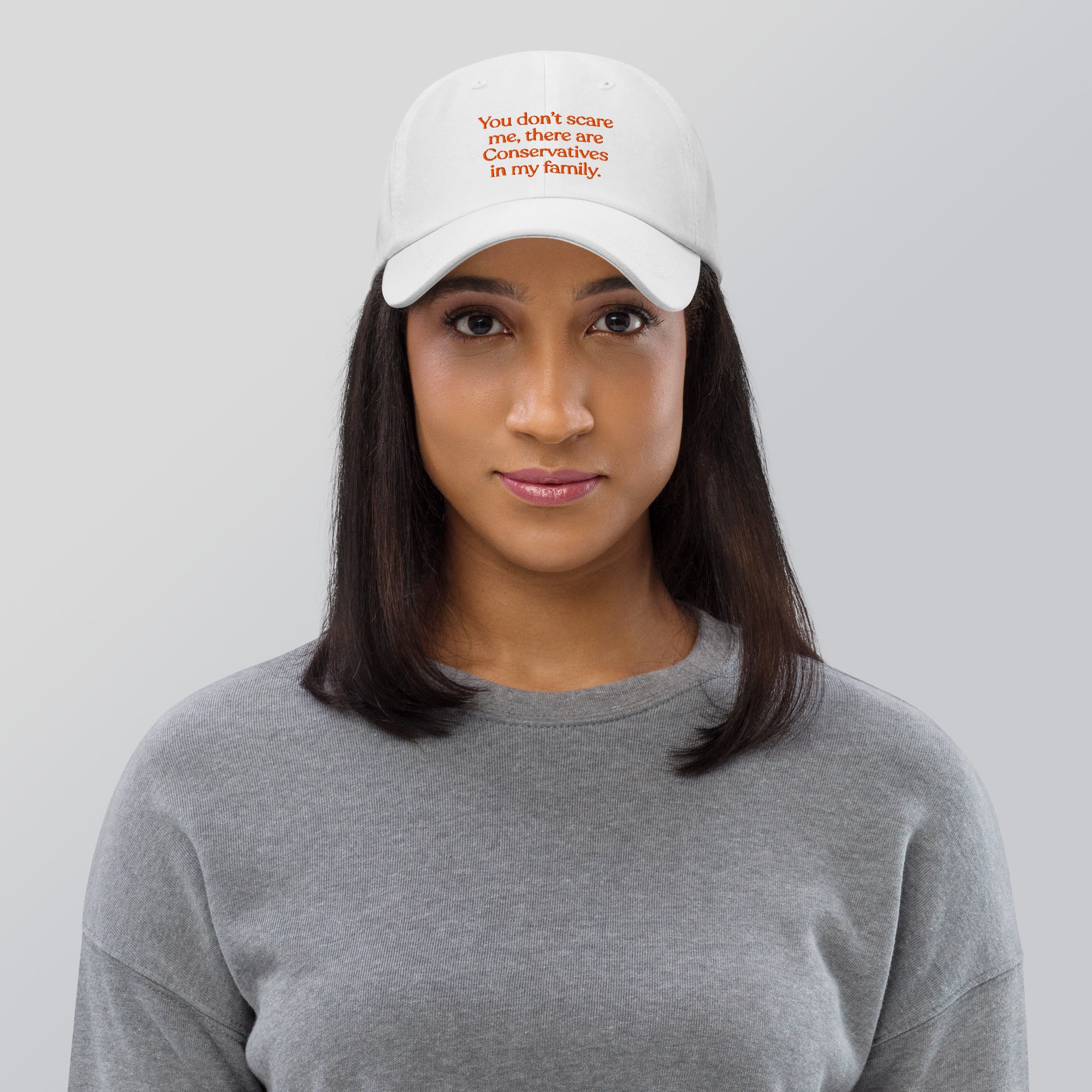 You Don’t Scare Me, There Are Conservatives in My Family Baseball Cap