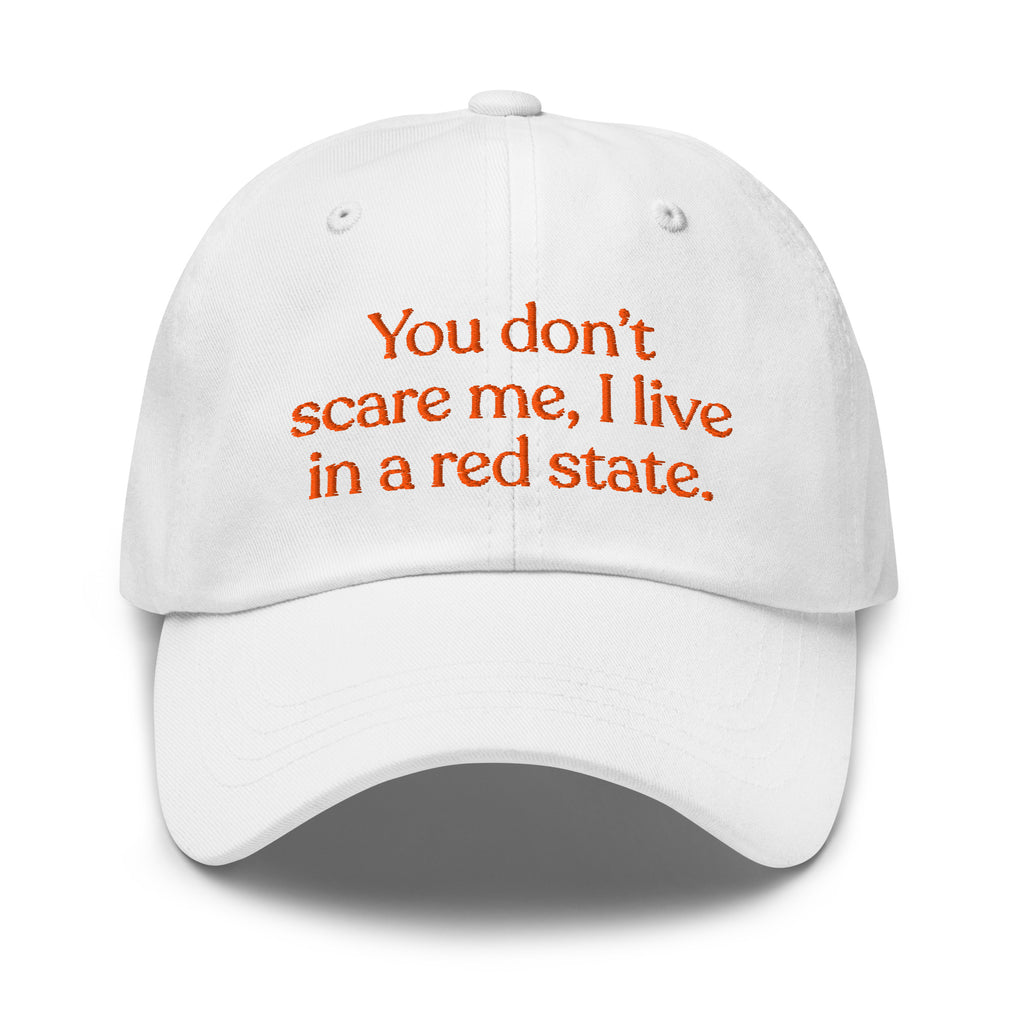 You Don’t Scare Me, I Live in a Red State Baseball Cap