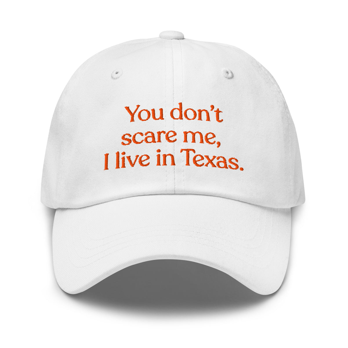 You Don’t Scare Me, I Live in Texas Baseball Cap