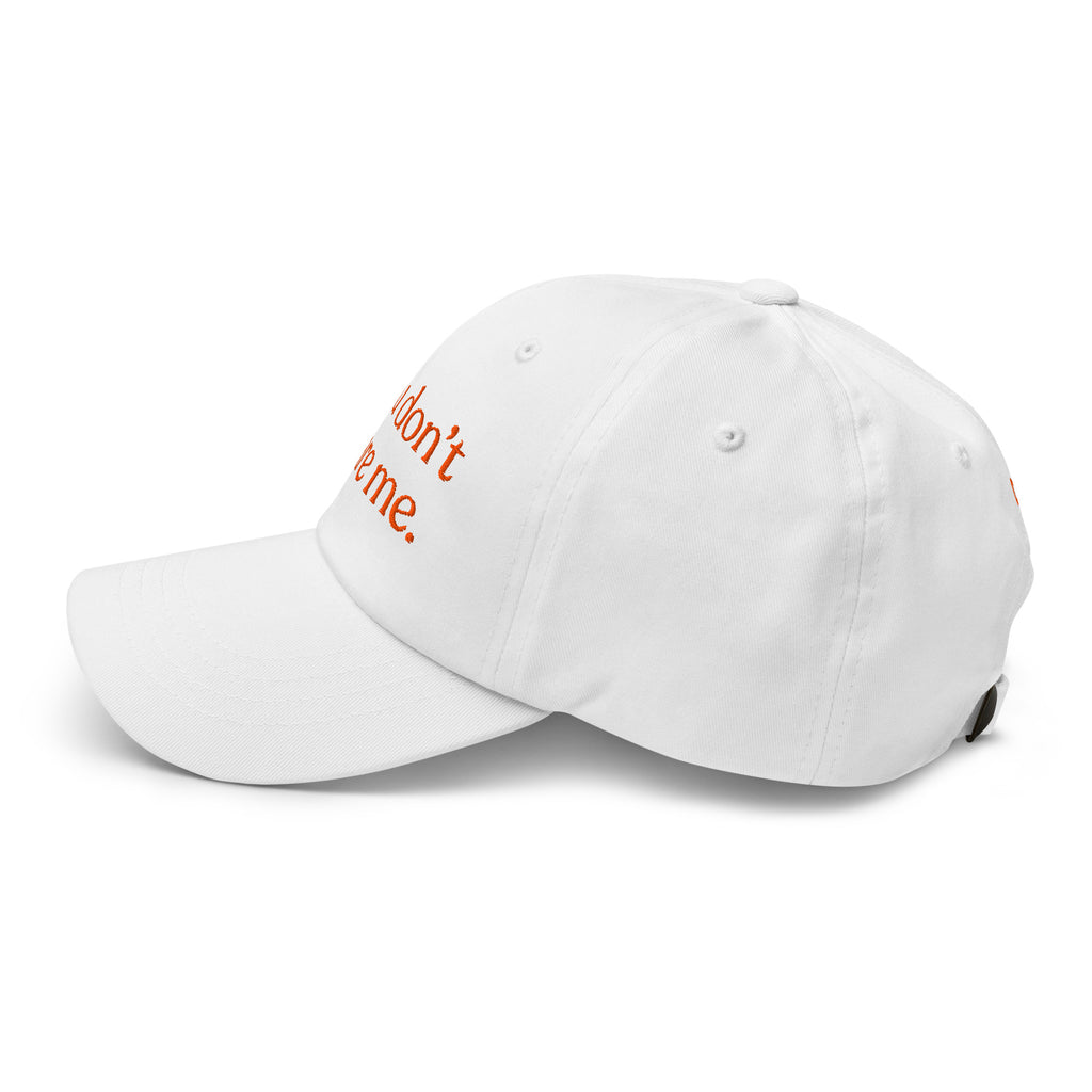 You Don't Scare Me Baseball Cap