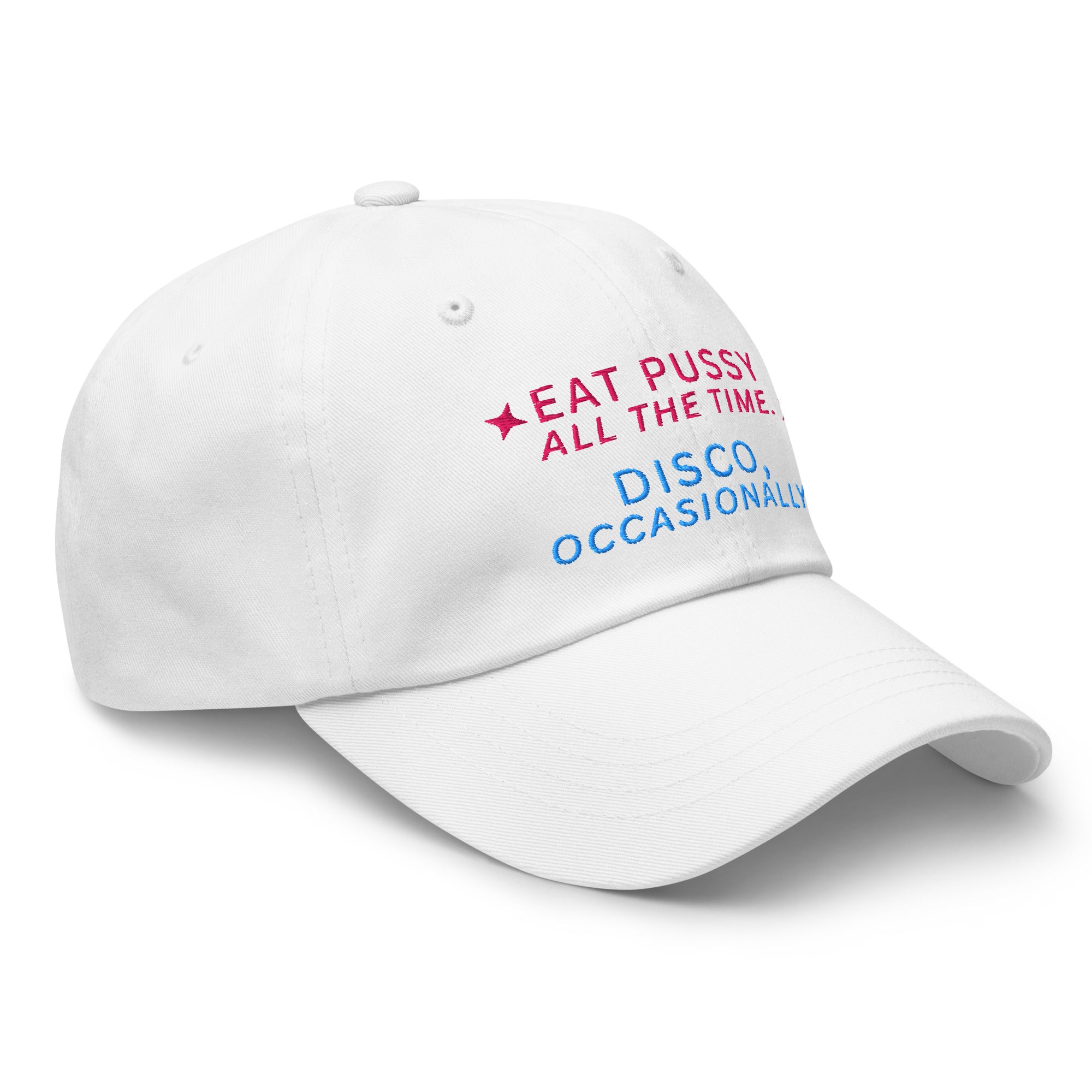 Eat Pussy All The Time. Disco, Occasionally Baseball Cap