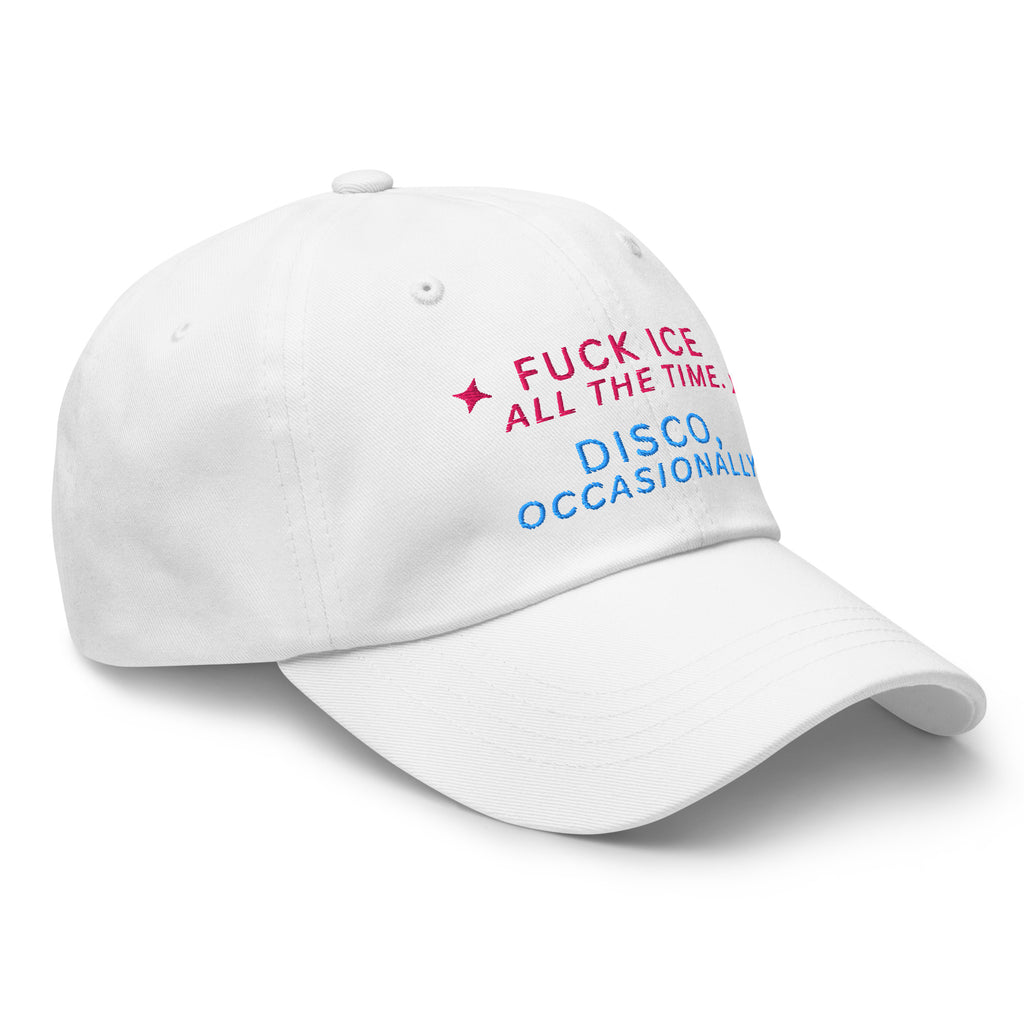 Fuck ICE All The Time. Disco, Occasionally Baseball Cap