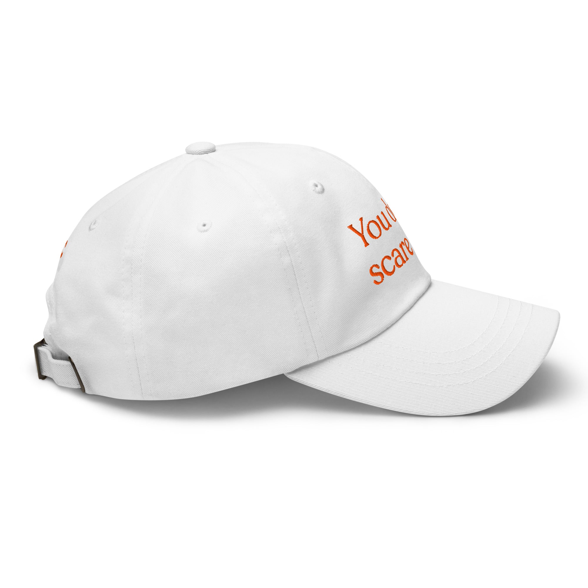 You Don't Scare Me Baseball Cap